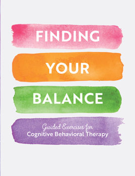 Paperback Finding Your Balance: Guided Exercises for Cognitive Behavioral Therapy Book