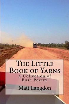 Paperback The Little Book of Yarns: A Collection of Bush Poetry Book