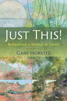 Paperback Just This! Reweaving a World in Crisis Book