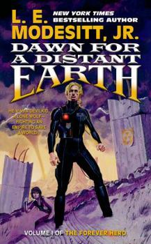 Dawn for a Distant Earth: The Forever Hero, Volume 1 (Forever Hero) - Book #1 of the Forever Hero