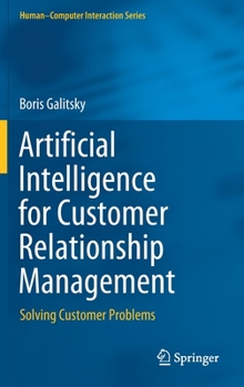 Hardcover Artificial Intelligence for Customer Relationship Management: Solving Customer Problems Book