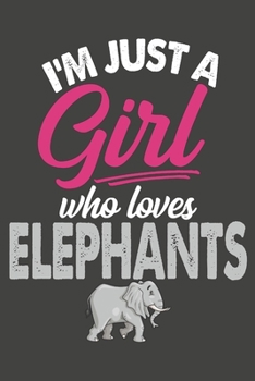 Paperback I'm Just A Girl Who Loves Elephants: Elephant Gifts Blank Lined Notebooks, Journals, Planners and Diaries to Write In - For Elephant Lovers Book