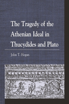 Paperback The Tragedy of the Athenian Ideal in Thucydides and Plato Book