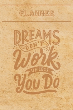 Undated Weekly Planner “Quotes”: “Dreams don't work unless you do” - Weekly planner with motivational and inspirational quotes and notebook N°35 – 56 ... with pages to discover at the end (6” x 9”)