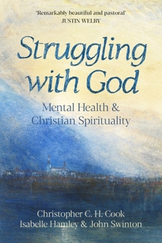 Paperback Struggling with God: Mental Health and Christian Spirituality: Foreword by Justin Welby Book