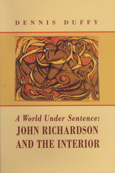 Paperback A World Under Sentence: John Richardson and the Interior Book