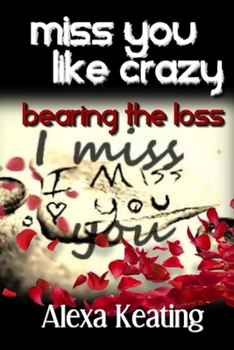 Paperback Miss You Like Crazy Bearing the Loss Book