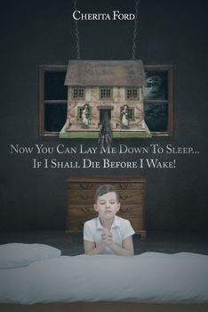 Paperback Now You Can Lay Me Down to Sleep... If I Shall Die before I Wake! Book