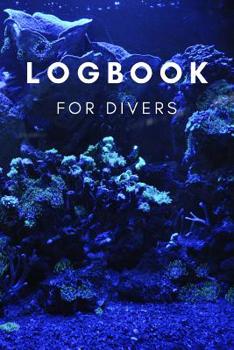 LOGBOOK FOR DIVERS: Divers log book for 100 dives, 6x9