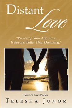 Hardcover Distant Love: "Receiving Your Adoration Is Beyond Better Than Dreaming." Book