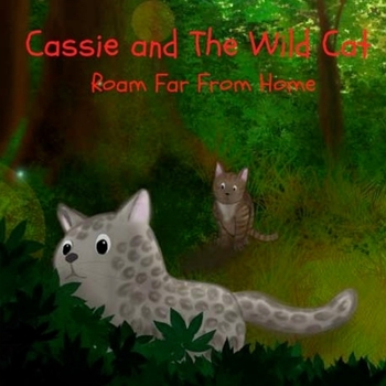 Cassie and The Wild Cat: Roam Far From Home