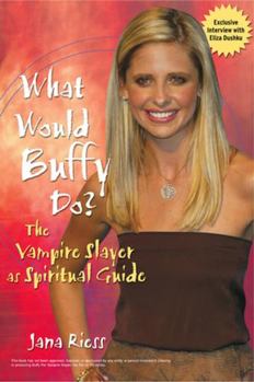 Paperback What Would Buffy Do : The Vampire Slayer as Spiritual Guide Book