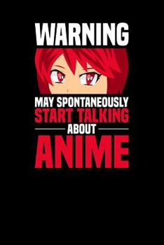 Warning May spontaneously start talking about Anime: Notebook, 6x9 inches, 120 checkered pages in white for all Anime Fans.