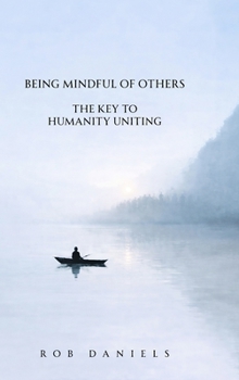 Hardcover Being Mindful of Others: The Key to Humanity Uniting Book