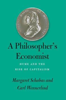 Hardcover A Philosopher's Economist: Hume and the Rise of Capitalism Book