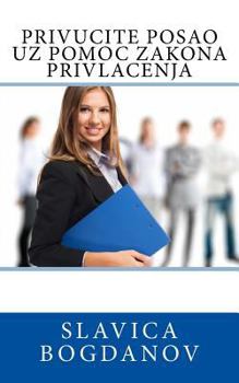 Paperback Privucite Posao Uz Pomoc Zakona Privlacenja [Serbian] Book