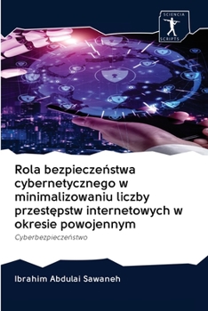 Paperback Rola bezpieczeństwa cybernetycznego w minimalizowaniu liczby przestępstw internetowych w okresie powojennym [Polish] Book