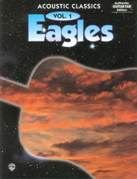 Paperback Eagles -- Acoustic Classics, Vol 1: Authentic Guitar Tab Book