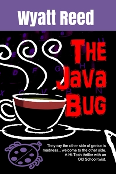 Paperback The Java Bug: They say the other side of genius is madness ...welcome to the other side. A Hi-Tech thriller with an Old School twist Book
