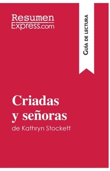 Paperback Criadas y señoras de Kathryn Stockett (Guía de lectura): Resumen y análisis completo [Spanish] Book