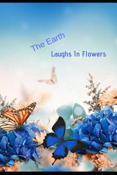 The Earth Laughs In Flowers