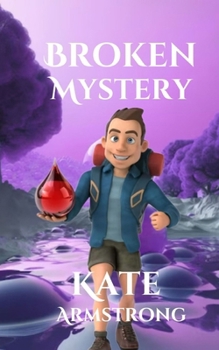 Paperback Broken Mystery: A Fun, Educational, Suspense, Adventure Novel that will have your heart in your mouth. Book