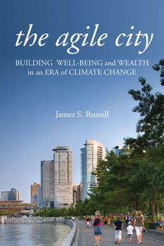 Hardcover The Agile City: Building Well-Being and Wealth in an Era of Climate Change Book