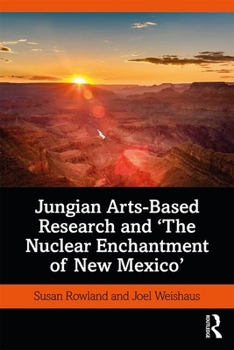 Paperback Jungian Arts-Based Research and "The Nuclear Enchantment of New Mexico" Book