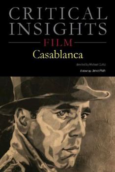 Hardcover Critical Insights: Film - Casablanca: Print Purchase Includes Free Online Access Book