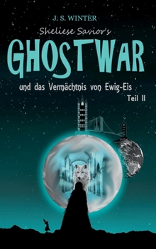Hardcover Sheliese Savior's Ghostwar - Teil 2: und das Verm?chtnis von Ewig-Eis / Teil 2 [German] Book