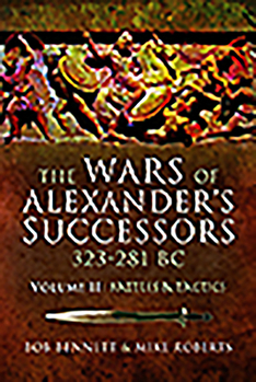 Paperback The Wars of Alexander's Successors 323 - 281 BC: Volume 2 - Battles and Tactics Book