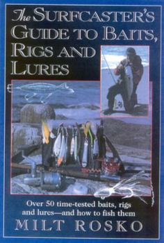 Paperback The Surfcaster's Guide to Baits, Rigs & Lures: Over 50 Time-Tested Baits, Rigs and Lures--And How to Fish Them Book
