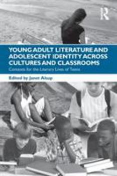 Paperback Young Adult Literature and Adolescent Identity Across Cultures and Classrooms: Contexts for the Literary Lives of Teens Book