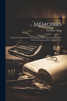 Paperback Mémoires: Souvenirs Et Anecdotes Sur L'intérieur Du Palais De Charles X, Et Les Événements De 1815 À 1830... [French] Book