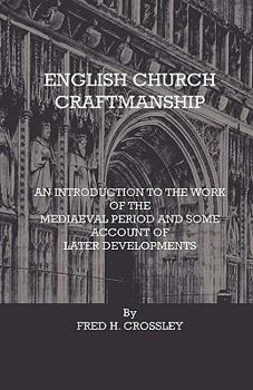 Paperback English Church Craftmanship - An Introduction To The Work Of The Medieval Period And Some Account Of Later Developments Book