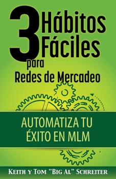 Paperback 3 Hábitos Fáciles para Redes de Mercadeo: Automatiza Tu Éxito en MLM [Spanish] Book