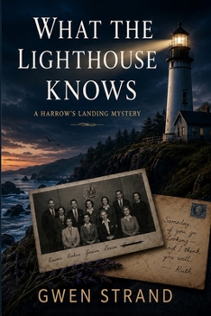 Paperback What the Lighthouse Knows: A Harrow's Landing Mystery Book