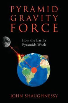 Paperback Pyramid Gravity Force: How the Earth's Pyramids Work Book