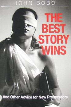 Paperback The Best Story Wins: And Other Advice for New Prosecutors Book