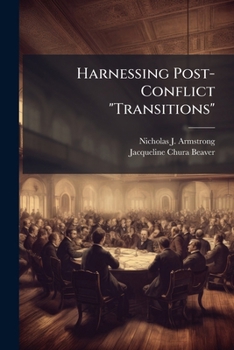Paperback Harnessing Post-Conflict "Transitions": A Conceptual Primer Book