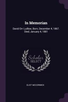 Paperback In Memorian: David Orr Ludlow, Born, December 4, 1867. Died, January 4, 1881 Book