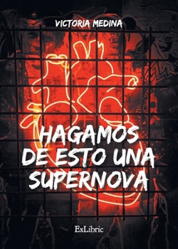 Paperback Hagamos de esto una supernova [Spanish] Book