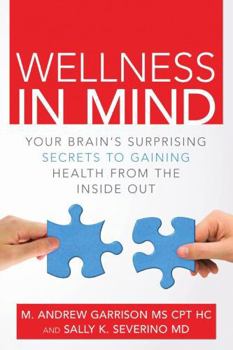 Paperback Wellness in Mind: Your Brain's Surprising Secrets to Gaining Health from the Inside Out Book
