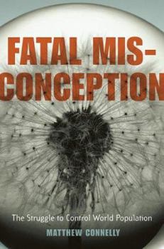 Hardcover Fatal Misconception: The Struggle to Control World Population Book