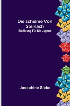 Paperback Die Schelme von Steinach: Erzählung für die Jugend [German] Book