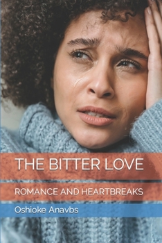 Paperback The Bitter Love: Romance and Heartbreaks Book