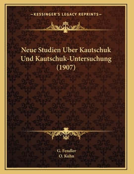 Paperback Neue Studien Uber Kautschuk Und Kautschuk-Untersuchung (1907) [German] Book