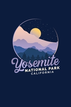 Yosemite National Park California: Notebook Yosemite National Park Hiking Lovers And Wild Animals Fans
