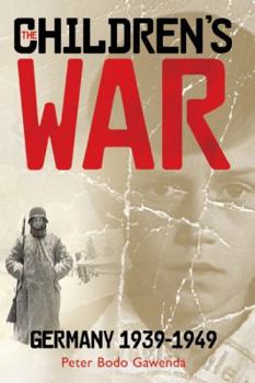 Hardcover The Children's War: Germany, 1939-1949 Book