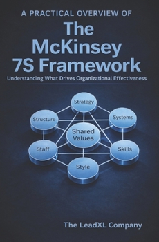 Paperback A Practical Overview of The McKinsey 7S Framework: Understanding What Drives Organizational Effectiveness Book